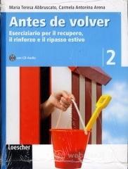 Antes de volver. Eserciziario per il recupero, il rinforzo e il ripasso estivo. Con CD Audio. Per la Scuola media vol.2
