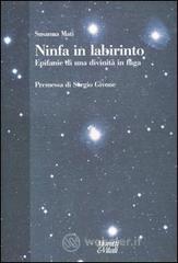 Ninfa in labirinto. Epifanie di una divinitā in fuga Ninfa in labirinto. Epifanie di una divinitā in fuga