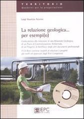 La relazione geologica... per esempi(o). Con CD-ROM La relazione geologica... per esempi(o). Con CD-ROM