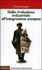 Dalla rivoluzione industriale all'integrazione europea. Breve storia economica dell'Europa contemporanea Dalla rivoluzione industriale all'integrazione europea. Breve storia economica dell'Europa contemporanea
