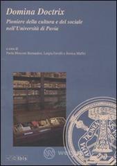 Domina Doctrix. Pioniere della cultura e del sociale nell'Universit� di Pavia
