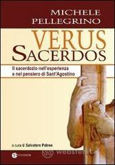 Verus Sacerdos. Il sacerdozio nell'esperienza e nel pensiero di Sant'Agostino Verus Sacerdos. Il sacerdozio nell'esperienza e nel pensiero di Sant'Agostino