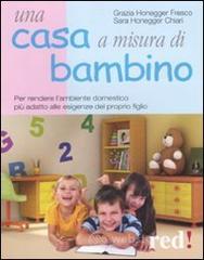 Una casa a misura di bambino. Per rendere l'ambiente domestico pi� adatto alle esigenze del proprio figlio