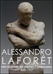 Alessandro Laforet 1863-1937. Uno scultore tra verismo e simbolismo