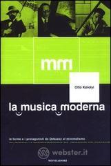 La musica moderna. Le forme e i protagonisti da Debussy al minimalismo