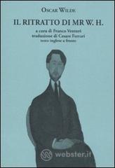 Il ritratto di Mr. W. H. Testo inglese a fronte Il ritratto di Mr. W. H. Testo inglese a fronte