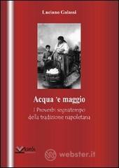 Acqua 'e maggio. I proverbi segnatempo della tradizione napoletana Acqua 'e maggio. I proverbi segnatempo della tradizione napoletana