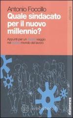 Quale sindacato per il nuovo millennio? Appunti per un nuovo viaggio nel nuovo mondo del lavoro