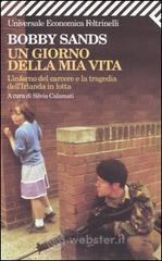 Un giorno della mia vita. L'inferno del carcere e la tragedia dell'Irlanda in lotta Un giorno della mia vita. L'inferno del carcere e la tragedia dell'Irlanda in lotta