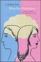Maschi = femmine. Contro i pregiudizi sulla differenza tra i sessi Maschi = femmine. Contro i pregiudizi sulla differenza tra i sessi