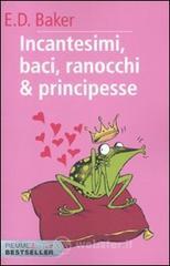 Incantesimi, baci, ranocchi & principesse
