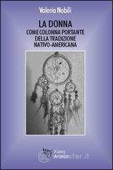 La donna come colonna portante della tradizione nativo-americana La donna come colonna portante della tradizione nativo-americana