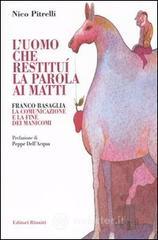 L' uomo che restitu� la parola ai matti. Franco Basaglia, la comunicazione e la fine dei manicomi