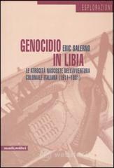 Genocidio in Libia. Le atrocitą nascoste dell'avventura coloniale italiana (1911-1931) Genocidio in Libia. Le atrocitą nascoste dell'avventura coloniale italiana (1911-1931)
