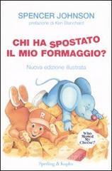 Chi ha spostato il mio formaggio? Ediz. speciale illustrata Chi ha spostato il mio formaggio? Ediz. speciale illustrata