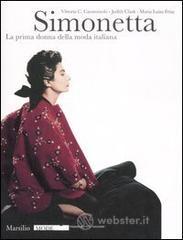 Simonetta. La prima donna della moda italiana. Catalogo della mostra (Firenze, 9 gennaio-17 febbraio 2008) Simonetta. La prima donna della moda italiana. Catalogo della mostra (Firenze, 9 gennaio-17 febbraio 2008)