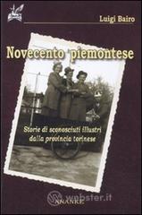 Novecento piemontese. Storie di sconosciuti illustri della provincia torinese Novecento piemontese. Storie di sconosciuti illustri della provincia torinese