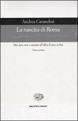 La nascita di Roma. D�i, lari, eroi e uomini all'alba di una civilt�