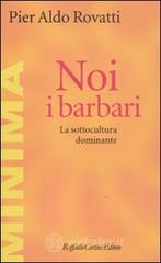 Noi, i barbari. La sottocultura dominante Noi, i barbari. La sottocultura dominante