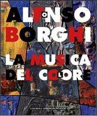 Alfonso Borghi. La musica del colore Alfonso Borghi. La musica del colore