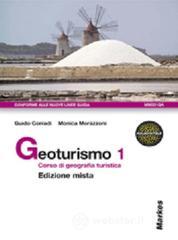 Geoturismo. Corso di geografia turistica. Con espansione online. Per le Scuole superiori vol.1