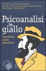 Psicoanalisi in giallo. L'analista come detective Psicoanalisi in giallo. L'analista come detective