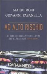 Ad alto rischio. La vita e le operazioni dell'uomo che ha arrestato Totò Riina Ad alto rischio. La vita e le operazioni dell'uomo che ha arrestato Totò Riina