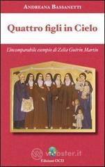 Quattro figli in cielo. L'incomparabile esempio di Zelia Gu�rin Martin