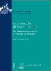 Le cronache di Santa Cecilia. Un monastero femminile a Roma in et� moderna