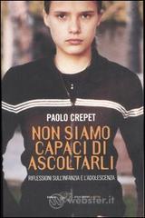 Non siamo capaci di ascoltarli. Riflessioni sull'infanzia e l'adolescenza Non siamo capaci di ascoltarli. Riflessioni sull'infanzia e l'adolescenza