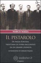 Il pistarolo. Da Piazza Fontana, trent'anni di storia raccontati da un grande cronista