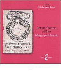 Renato Guttuso ad Enna. I disegni per il lunario. Catalogo della mostra (Enna, 21 febbraio-5 aprile 2010)