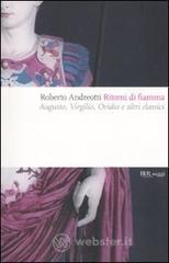 Ritorni di fiamma. Augusto, Virgilio, Ovidio e altri classici Ritorni di fiamma. Augusto, Virgilio, Ovidio e altri classici