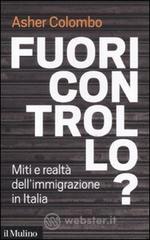 Fuori controllo? Miti e realtà dell'immigrazione in Italia Fuori controllo? Miti e realtà dell'immigrazione in Italia