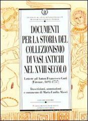 Documenti per la storia del collezionismo di vasi antichi nel XVIII secolo. Lettere ad Anton Francesco Gori (Firenze, 1691-1757). E-book