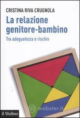 La relazione genitore-bambino tra adeguatezza e rischio La relazione genitore-bambino tra adeguatezza e rischio