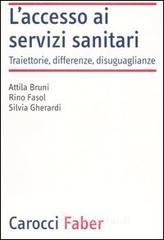L' accesso ai servizi sanitari. Traiettorie, differenze, disuguaglianze L' accesso ai servizi sanitari. Traiettorie, differenze, disuguaglianze