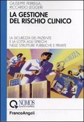 La gestione del rischio clinico. La sicurezza del paziente e la lotta agli sprechi nelle strutture pubbliche e private La gestione del rischio clinico. La sicurezza del paziente e la lotta agli sprechi nelle strutture pubbliche e private