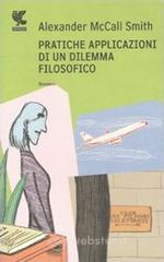 Pratiche applicazioni di un dilemma filosofico Pratiche applicazioni di un dilemma filosofico