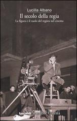 Il secolo della regia. La figura e il ruolo del regista nel cinema