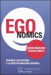 Egonomics. Quando l'autostima � la nostra migliore risorsa