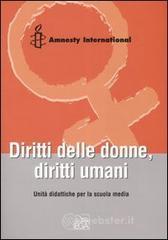 Diritti delle donne, diritti umani. Unitą didattiche per la scuola media Diritti delle donne, diritti umani. Unitą didattiche per la scuola media