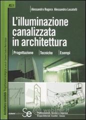 L illuminazione canalizzata in architettura. Progettazione, tecniche, esempi. E-book