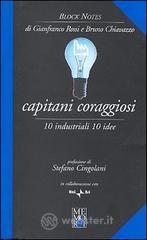 Capitani coraggiosi. 10 industriali, 10 idee