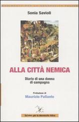 Alla città nemica. Diario di una donna di campagna Alla città nemica. Diario di una donna di campagna