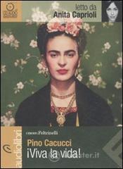 Viva la vida! Letto da Anita Caprioli. Audiolibro. CD Audio