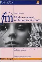 Moda e cosmesi, un binomio vincente. Il rapporto con il mondo moda e le prossime tendenze di marketing Moda e cosmesi, un binomio vincente. Il rapporto con il mondo moda e le prossime tendenze di marketing