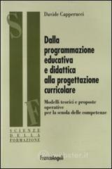 Dalla programmazione educativa e didattica alla progettazione curricolare. Modelli teorici e proposte operative per la scuola delle competenze