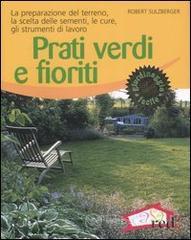 Prati verdi e fioriti. La preparazione del terreno, la scelta delle sementi, le cure, gli strumenti di lavoro