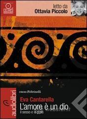 L' amore � un dio. Il sesso e la polis letto da Ottavia Piccolo. Audiolibro. CD Audio Formato MP3
